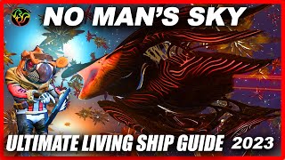 No Mans Sky LIVING SHIP GUIDE  2023 [upl. by Olen7]