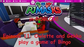 PJ Masks in ROBLOX Episode 11  Owlette and Gekko play a game of Bingo [upl. by Oiciruam90]