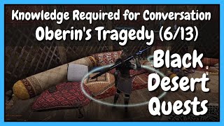 Knowledge Required for Conversation  Oberins Tragedy 613  Black Desert Online Quests [upl. by Ynaffital246]