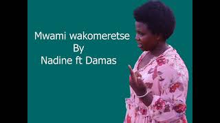 MWAMI WAKOMERETSE BY NADINE FT DAMAS [upl. by Baecher]