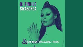 DJ Zinhle feat Black Motion Kabza De Small Nokwazi  Siyabonga [upl. by Anertac809]