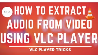 How to Extract Audio from Video files using VLC Media Player [upl. by Brita954]