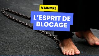 Vaincre lesprit de blocage [upl. by Felecia]