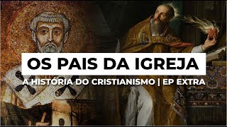 Os Pais da Igreja  A HISTÓRIA DO CRISTIANISMO  Episódio Extra [upl. by Aiuhsoj]