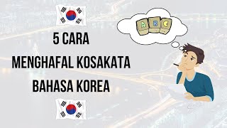 5 CARA CEPAT MENGHAFAL KOSAKATA BAHASA KOREA  Belajar Bahasa Korea [upl. by Siro]