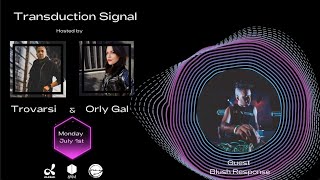 Transduction Signal hosted by Trovarsi amp Orly Gal  Guest Blush Response [upl. by Muir280]