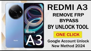 Xiaomi Redmi A3 Remove Frp Bypass By Unlocktool Android 14 One Click [upl. by Pratt]