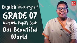 පාඩම 09  Our Beautiful World Pupils Book English සිංහලෙන්  Grade 07 [upl. by Auqemahs]