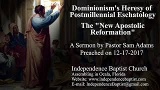 Dominionisms Heresy of Postmillennial Eschatology  The quotNew Apostolic Reformationquot [upl. by Forelli]