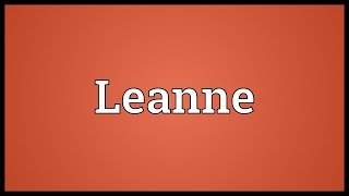 Leanne Meaning [upl. by Chemarin]