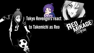 Tokyo Revengers react Takemichi as Reo Mikage [upl. by Berrie]