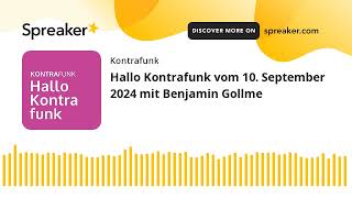 Hallo Kontrafunk vom 10 September 2024 mit Benjamin Gollme [upl. by Liane]