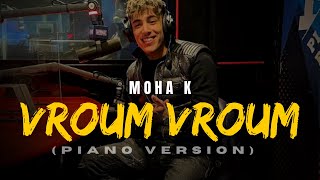 Moha K  Vroum Vroum Piano Version [upl. by Reede]