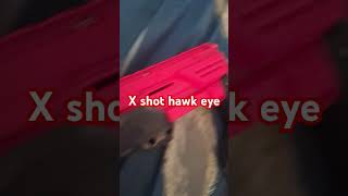 X shot hawk eye [upl. by Hardunn29]