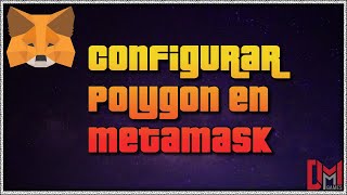 COMO CONFIGURAR POLYGON en METAMASK y AÑADIR TOKENS [upl. by Cantone]