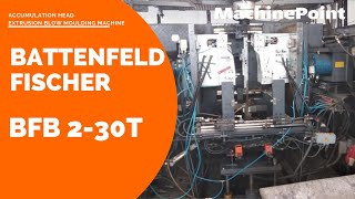 BATTENFELD FISCHER BFB 230T Used ACCUMULATION HEAD EXTRUSION BLOW MOULDING MACHINE  MachinePoint [upl. by Ahsillek866]