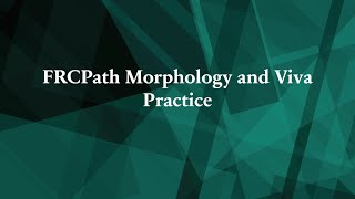 FRCPath Morphology and Viva practice Meeting 2 Recording [upl. by Arnaud175]