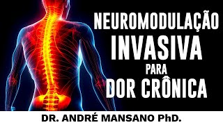 Neuromodulação Invasiva para Dor Crônica – Dr André Mansano Tratamento da Dor [upl. by Knut59]