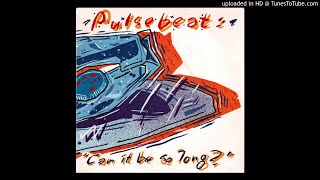 Pulse Beat  Can It Be So Long 1984 [upl. by Ellenrahs]