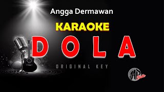 DOLA  ANGGA DERMAWAN  KARAOKE [upl. by Noitsirhc]