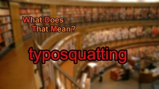 What does typosquatting mean [upl. by Trawets122]