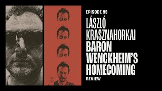 99  László Krasznahorkais Baron Wenckheims Homecoming Guest Derek Maine [upl. by Aihseym]