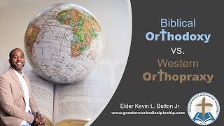 Biblical Orthodoxy vs Western Orthopraxy [upl. by Urba]