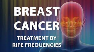 Breast Cancer  RIFE Frequencies Treatment  Energy amp Quantum Medicine with Bioresonance [upl. by Thibaud]