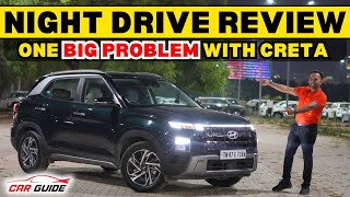 Hyundai Creta Night Drive Review  One HUGE Problem  Light Throw  Camera  Kia Seltos 2024 Rival🔥 [upl. by Nevada]