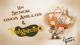 El señor de los anillos y Vulgarcito Canal Oficial de Vulgarcito [upl. by Edmonda]