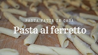 Pasta fresca al ferretto  Fusillitrofiemaccheroni [upl. by Don]