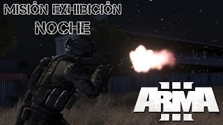 ARMA 3  MISIÓN EXHIBICIÓN NOCHE  Gameplay Español [upl. by Adnawal370]