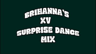 BRIHANNA’S XV SURPRISE DANCE MIX [upl. by Caines]