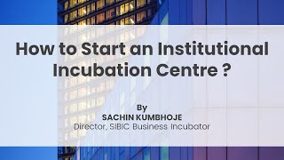 How to Start an Institutional Incubation Centre [upl. by Maryl951]