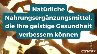 Natürliche Nahrungsergänzungsmittel die Ihre geistige Gesundheit verbessern können [upl. by Zsazsa]