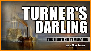 TURNERS quotDARLINGquot The Fighting Temeraire by JMW Turner [upl. by Stanwood243]