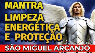 MANTRA PARA LIMPEZA ENERGÉTICA PROFUNDA E PROTEÇÃO ESPIRITUAL  ARCANJO MIGUEL [upl. by Nellir890]