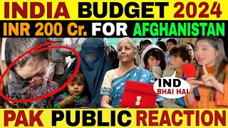 INDIA BUDGET 2024 ANNOUNCED INR 200 Cr FOR THEIR AFGHAN BROTHERS  PAK PUBLIC REACTION [upl. by Irb561]