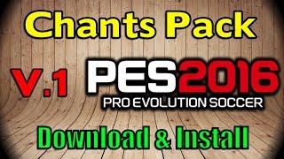 PES 2016 Chants Pack v1  Download  Install PTE Patch [upl. by Ynamreg]