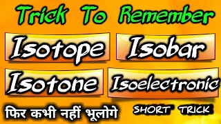 Trick To Remember Isotope Isobar Isotone And Isoelectronic [upl. by Otrebilif79]