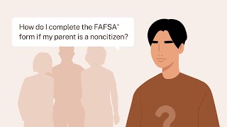 How Do I Complete the 2024–25 FAFSA® Form If My Parent Is a Noncitizen [upl. by Musetta]