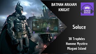 100 38 Trophée Homme Mystère Miagani Island Chemin Soluce Batman Arkham Knight [upl. by Blair]