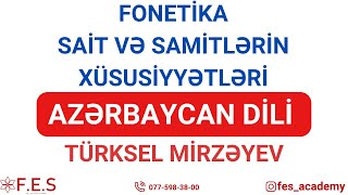 FONETİKA  SAİTLƏR VƏ SAMİTLƏRİN XÜSUSİYYƏTLƏRİ  TÜRKSEL MİRZƏYEV  FES ACADEMY [upl. by Fugate]