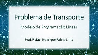 Problema de Transporte  Modelagem usando Programação Linear [upl. by Atirak788]