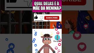 QUAL DELAS É A MÃE DA MENINA teste disafio foryou [upl. by Airdnaxila]