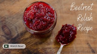 All Year Round Beetroot Relish Recipe [upl. by Arodaeht]