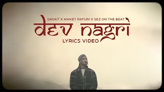 Dev Nagri  DAKAIT Aniket Raturi Sez on the Beat  Lyric Video  HindiGarhwali with translation [upl. by Elorak]