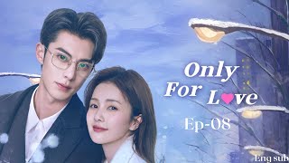 only for love Chinese drama ep 8 eng sub [upl. by Pallua]