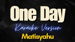 One Day  Matisyahu Karaoke [upl. by Ervin]