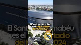 El MEJOR ESTADIO del MUNDO de 2024 ¡el SANTIAGO BERNABÉU del Real Madrid realmadrid [upl. by Hoj]